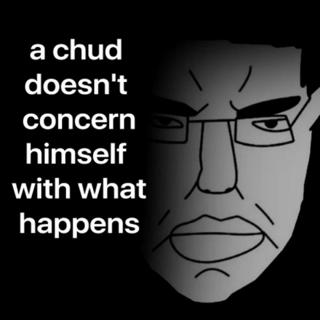 A chud doesn’t concern himself - a Chud meme on farm.meme