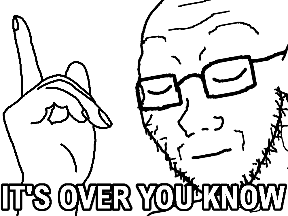 Soyjak doomer tells us it's over you know - a Soyjak meme on farm.meme