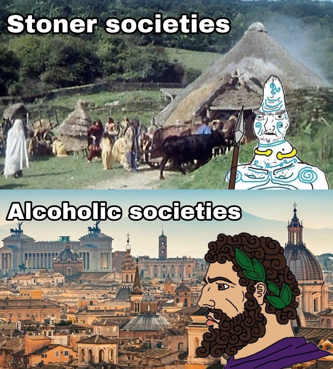 Stoner societies vs alcoholic societies - a Brainlet meme on farm.meme